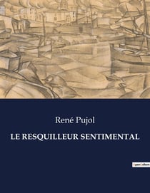 LE RESQUILLEUR SENTIMENTAL : Les illusions d'un coeur en quête de vérité