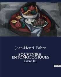 Souvenirs entomologiques - livre iii
