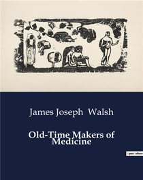 Old-Time Makers of Medicine : The Influence of Early Christian Physicians on Medieval Medicine