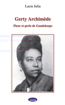 Gerty Archimède : Fleur et perle de Guadeloupe