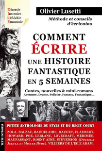 Comment écrire une histoire fantastique en 5 semaines - contes, nouvelles & mini romans - aventure, drame, policier, fantasy, fantastique...