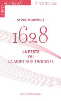 1628 : la peste ou la mort aux trousses