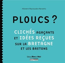 Ploucs ? Clichés agaçants et idées reçues sur la Bretagne et les Bretons