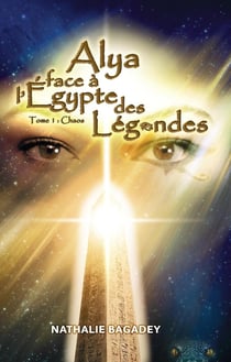 Alya face à l'Égypte des légendes : Tome 1 : Chaos