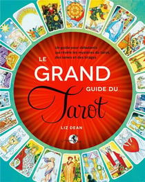 Le grand guide du Tarot - un guide pour débutants qui révèle les mystères du tarot, des lames et des tirages