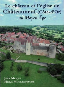 Le château et l'église de châteauneuf (côte-d'or) au moyen âge