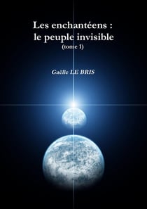Les enchantéens : le peuple invisible (tome 1)