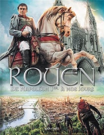Rouen Tome 4 : de Napoléon 1er à nos jours