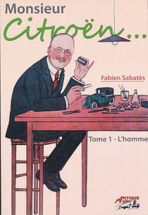 Monsieur Citroën Tome 1 - l'homme