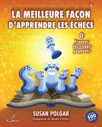 La meilleure façon d'apprendre les échecs Tome 5 : Trouver des coups gagnants
