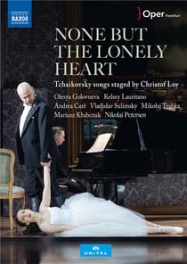 None but the Lonely Heart - Tchaikovsky songs staged by Christof Loy