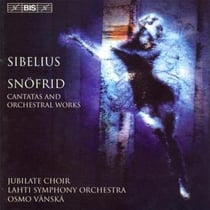 Sibelius: snöfrid (cantatas and orchestral works)