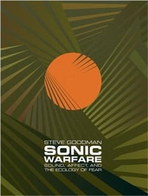 Sonic warfare : sound, affect, and the ecology of fear