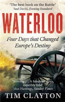 Waterloo four days that changed europe's destiny
