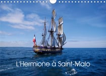 L'hermione a saint-malo (calendrier mural 2021 din a4 horizontal) - replique de l'hermione, navire d