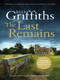 The Last Remains : The unmissable new book in the Dr Ruth Galloway Mysteries