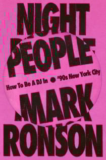 Night People : How to Be a DJ in ?90s New York City