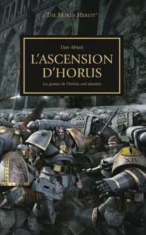 Warhammer 40.000 - the Horus Heresy Tome 1 : l'ascension d'Horus, les graines de l'hérésie sont plantées