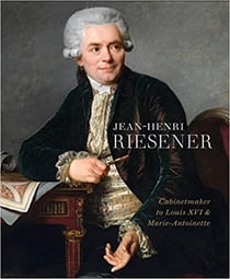 Jean-henri riesener cabinetmaker to louis xvi and marie antoinette