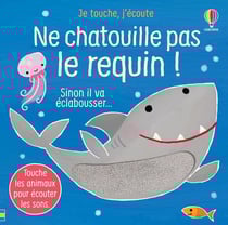 Je touche, j'écoute : ne chatouille pas le requin !