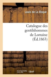 Catalogue des gentilshommes de lorraine (ed.1863)