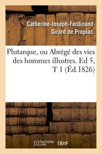 Plutarque, ou abrege des vies des hommes illustres. ed 5,t 1 (ed.1826)