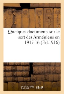 Quelques documents sur le sort des armeniens en 1915-16