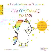 Gaston la licorne : les émotions de Gaston : j'ai confiance en moi