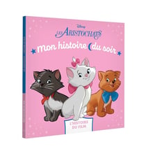 Mon histoire du soir : les Aristochats  : l'histoire du film