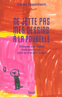 "ne jette pas mes dessins a la poubelle". dialogues avec daniel, traite pour cancer, entre sa sixiem