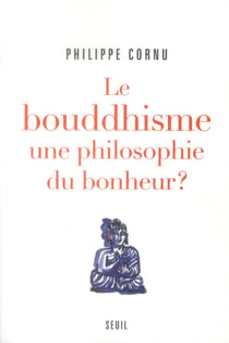 Le bouddhisme, une philosophie du bonheur? 12 questions pour comprendre la voie du Bouddha