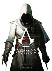 Assassin's Creed : l'histoire visuelle et complète
