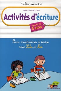 Activités d'écriture - cahier d'exercices 5 ans - pour s'entraîner à écrire avec lila et noé