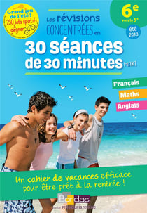Les révisions concentrées en 30 séances de 20 minutes : français - mathématiques - anglais - 6e vers la 5e (édition 2018)
