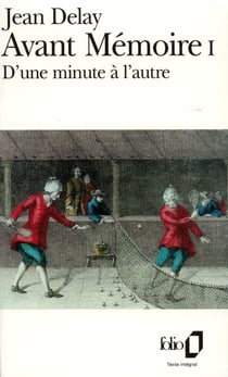 Avant mémoire I : d'une minute a l'autre (Paris, 1555-1736)
