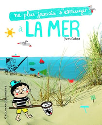 Ne plus jamais s'ennuyer : à la mer