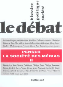 Revue Le Débat n.139 : penser la société des médias t.2 - mars-avril 2006