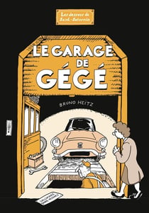 Le Garage de Gégé : Les Dessous de Saint-Saturnin