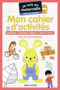 Je suis en maternelle : mon bloc d'activités : graphisme, coloriages magiques, lettres et mots.... moyenne section