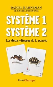 Système 1 / Système 2 : Les deux vitesses de la pensée