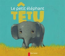 Le petit elephant tetu