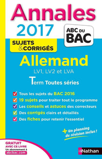 Annales ABC du bac - sujets & corrigés Tome 15 : allemand - LV1, LV2 et LVA - terminale toutes séries (édition 2017)