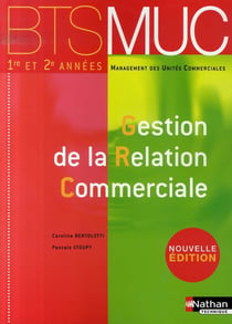 Gestion de la relation commerciale - bts muc 1e et 2e années (édition 2007)