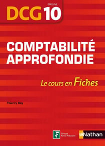 Comptabilité approfondie - DCG - épreuve 10 - le cours en fiches (édition 2012)