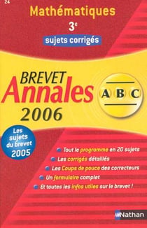 ABC DU BREVET - SUJETS & CORRIGES Tome 24 : mathématiques (édition 2006)