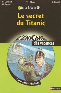 L'ENIGME DES VACANCES COLLEGE : le secret du titanic - de la 6ème à la 5ème