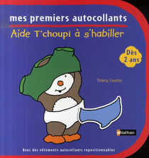 Mes premiers autocollants - t'choupi - aide t'choupi à s'habiller