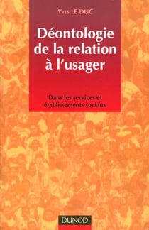 Deontologie de la relation a l'usager - deans les services et etablissements sociaux et medico-sociaux