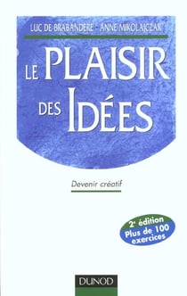 Le plaisir des idees - devenir creatif - 2e edition
