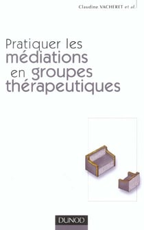Pratiquer les mediations en groupes therapeutiques